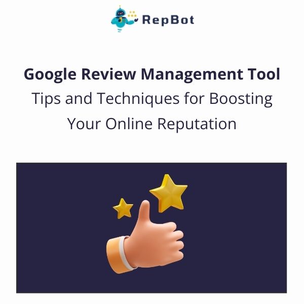 Logo of RepBot above the title 'Google Review Management Tool' with subtitle 'Tips and Techniques for Boosting Your Online Reputation.' Below, a thumbs-up hand with two gold stars, symbolizing positive customer reviews.