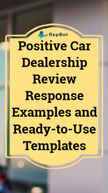 Positive car dealership review response examples with ready-to-use templates