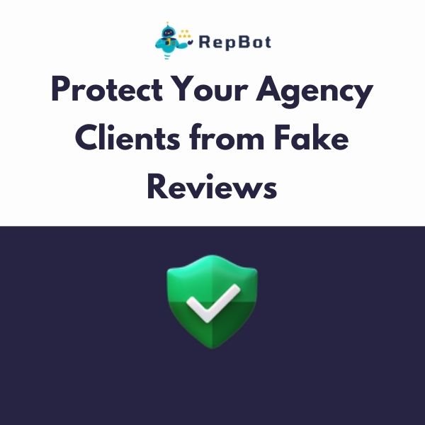 Protect Your Agency Clients from Fake Reviews